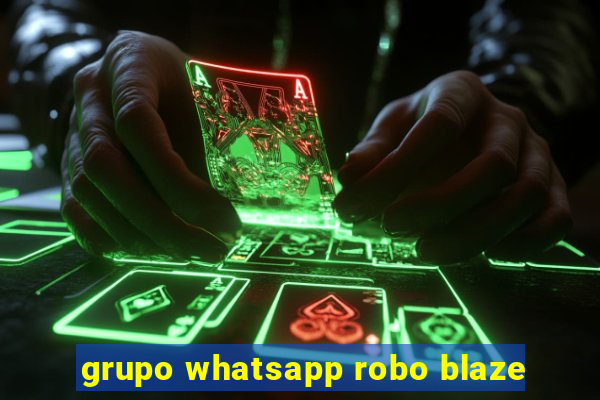 grupo whatsapp robo blaze